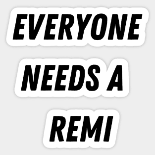 Remi Name Design Everyone Needs A Remi Sticker